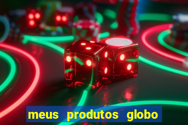 meus produtos globo com pagamento